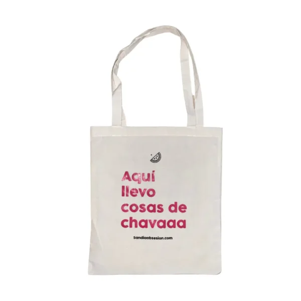 tote bag con diseño: aquí llevo cosas de chava - sandia obsesión